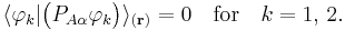  \langle{\varphi_k} |\big( P_{A\alpha} \varphi_k\big) \rangle_{(\mathbf{r})} = 0 \quad\textrm{for}\quad k=1, \, 2.
