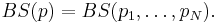 BS(p)=BS(p_1,\ldots,p_N).