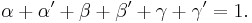 \alpha%2B\alpha'%2B\beta%2B\beta'%2B\gamma%2B\gamma'=1. \,