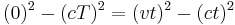 (0)^2 - (cT)^2 = (vt)^2 - (ct)^2 \,