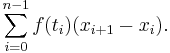 \sum_{i=0}^{n-1} f(t_i) (x_{i%2B1}-x_i).