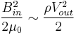 \frac{B_{in}^2}{2\mu_0} \sim \frac{\rho V_{out}^2}{2} 