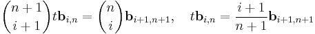 {n%2B1 \choose i%2B1} t\mathbf{b}_{i,n} = {n \choose i} \mathbf{b}_{i%2B1,n%2B1},
\quad t\mathbf{b}_{i,n} = \frac{i%2B1}{n%2B1} \mathbf{b}_{i%2B1,n%2B1}