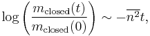 \log\left(\frac{m_{\rm closed}(t)}{m_{\rm closed}(0)}\right) \sim -\overline{n^2}t,