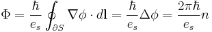 \Phi = \frac{\hbar}{e_s}\oint_{\partial S}\mathbf{\nabla}\phi\cdot d\mathbf{l} = \frac{\hbar}{e_s}\Delta\phi = \frac{2\pi\hbar}{e_s}n 