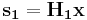 \mathbf{s_1}=\mathbf{H_1}\mathbf{x}