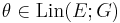 \theta \in \mathrm{Lin} (E; G)