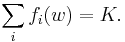 \sum_i f_i(w)=K.