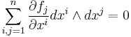  \sum_{i,j=1}^n \frac{\partial f_j}{\partial x^i} dx^i \wedge dx^j = 0