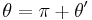 \theta = \pi %2B \theta^\prime 