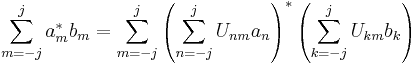  \sum_{m=-j}^{j} a_m^* b_m = \sum_{m=-j}^{j} \left(\sum_{n=-j}^j U_{nm} a_n\right)^* \left(\sum_{k=-j}^j U_{km} b_k\right)