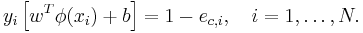 y_i \left[ {w^T \phi (x_i ) %2B b} \right] = 1 - e_{c,i} ,\quad i = 1, \ldots ,N .