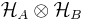 \mathcal{H}_A \otimes \mathcal{H}_B