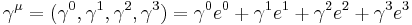 \displaystyle\gamma^\mu=(\gamma^0,\gamma^1,\gamma^2,\gamma^3) = \gamma^0 e^0 %2B \gamma^1 e^1 %2B \gamma^2 e^2 %2B \gamma^3 e^3