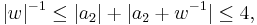  |w|^{-1} \le |a_2| %2B |a_2 %2B w^{-1}|\le 4, 