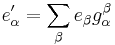 e_\alpha' = \sum_\beta e_\beta g_\alpha^\beta