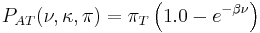 P_{AT}(\nu,\kappa,\pi)  =  \pi_T\left(1.0 - e^{-\beta\nu}\right) 