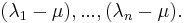 (\lambda_1 - \mu),...,(\lambda_n - \mu). 