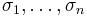  \sigma_1,\ldots,\sigma_{n} 