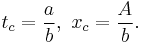 t_c = \frac{a}{b}, \ x_c = \frac{A}{b}.