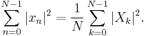 \sum_{n=0}^{N-1} |x_n|^2 = \frac{1}{N} \sum_{k=0}^{N-1} |X_k|^2.