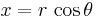 x=r\,\cos\theta \quad