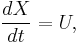 \frac{dX}{dt}=U,