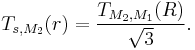 T_{s,M_2}(r) = \frac{T_{M_2,M_1}(R)}{\sqrt{3}}.