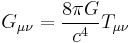 G_{\mu \nu} = \frac{8 \pi G}{c^4} T_{\mu \nu}\,\!