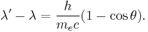 \lambda'-\lambda = \frac{h}{m_ec}(1-\cos{\theta}). \, 