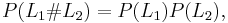 P(L_1 \# L_2)=P(L_1)P(L_2),\,