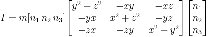 

{I} = m [n_1\,n_2\,n_3]\begin{bmatrix}
 y^2%2Bz^2 & -xy & -xz \\
-y x & x^2%2Bz^2 & -yz \\
-zx & -zy & x^2%2By^2
\end{bmatrix} \begin{bmatrix}
 n_1 \\
 n_2\\
n_3
\end{bmatrix}
