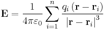 \mathbf{E} = \frac{1}{4 \pi \varepsilon_0 } \sum_{i=1}^{n} \frac{q_i \left( \mathbf{r} - \mathbf{r}_i \right)} {\left| \mathbf{r} - \mathbf{r}_i \right|^3}