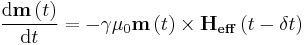 \frac{\mathrm{d}\mathbf{m}\left(t\right)}{\mathrm{d}t}=-\gamma\mu_0 \mathbf{m}\left(t\right) \times \mathbf{H_{eff}}\left(t-\delta t\right)