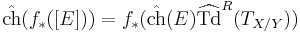 \hat{\mathrm{ch}}(f_*([E]))=f_*(\hat{\mathrm{ch}}(E)\widehat{\mathrm{Td}}^R(T_{X/Y}))