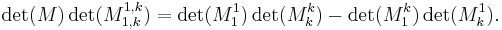 \det(M) \det(M_{1,k}^{1,k}) = \det(M_1^1)\det(M_k^k) - \det(M_1^k) \det(M_k^1). 