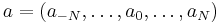 a=(a_{-N},\dots,a_0,\dots,a_N)