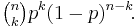 \tbinom n k p^k (1-p)^{n-k} \!.