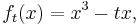 f_t(x)=x^3-tx,\,