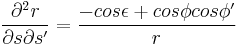  \frac{\partial^2 r} {\partial s \partial s'} = \frac{-cos\epsilon %2B cos\phi cos\phi'} {r} 