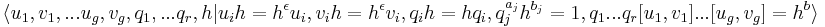 \langle u_1,v_1,...u_g,v_g,q_1,...q_r,h|u_ih=h^{\epsilon}u_i, v_ih=h^{\epsilon}v_i,q_ih=hq_i, q_j^{a_j}h^{b_j}=1, q_1...q_r[u_1,v_1]...[u_g,v_g]=h^b\rangle