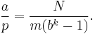 \frac{a}{p}=\frac{N}{m(b^k-1)}.
