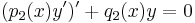 (p_2(x) y^\prime)^\prime %2B q_2(x) y = 0 \,