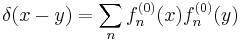 \delta(x-y)=\sum_n f^{(0)}_n(x) f^{(0)}_n(y) 