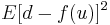  E [d- f(u)]^2\,