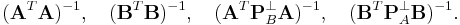  
\quad   (\mathbf A^T \mathbf A)^{-1},
\quad   (\mathbf B^T \mathbf B)^{-1},
\quad   (\mathbf A^T \mathbf P_B^{\perp} \mathbf A)^{-1}, 
\quad   (\mathbf B^T \mathbf P_A^{\perp} \mathbf B)^{-1}
.
