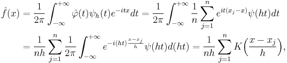 \begin{align}
    \hat{f}(x) &= \frac{1}{2\pi} \int_{-\infty}^{%2B\infty} \hat\varphi(t)\psi_h(t) e^{-itx}dt
                = \frac{1}{2\pi} \int_{-\infty}^{%2B\infty} \frac{1}{n} \sum_{j=1}^n e^{it(x_j-x)} \psi(ht) dt \\
               &= \frac{1}{nh} \sum_{j=1}^n \frac{1}{2\pi} \int_{-\infty}^{%2B\infty} e^{-i(ht)\frac{x-x_j}{h}} \psi(ht) d(ht)
                = \frac{1}{nh} \sum_{j=1}^n K\Big(\frac{x-x_j}{h}\Big),
  \end{align}