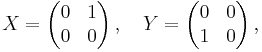 
X=\left(\begin{matrix}0&1\\0&0\end{matrix}\right),\quad Y=\left(\begin{matrix}0&0\\1&0\end{matrix}\right),
