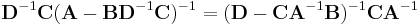 
\mathbf{D}^{-1}\mathbf{C}(\mathbf{A}-\mathbf{BD}^{-1}\mathbf{C})^{-1} = (\mathbf{D}-\mathbf{CA}^{-1}\mathbf{B})^{-1}\mathbf{CA}^{-1}\,
