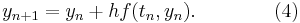  y_{n%2B1} = y_n %2B hf(t_n,y_n). \qquad\qquad (4) 